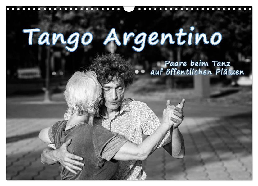 Tango Argentino - Paare beim Tanz auf öffentlichen Plätzen (Wandkalender 2027 DIN A3 quer) CALVENDO Monatskalender