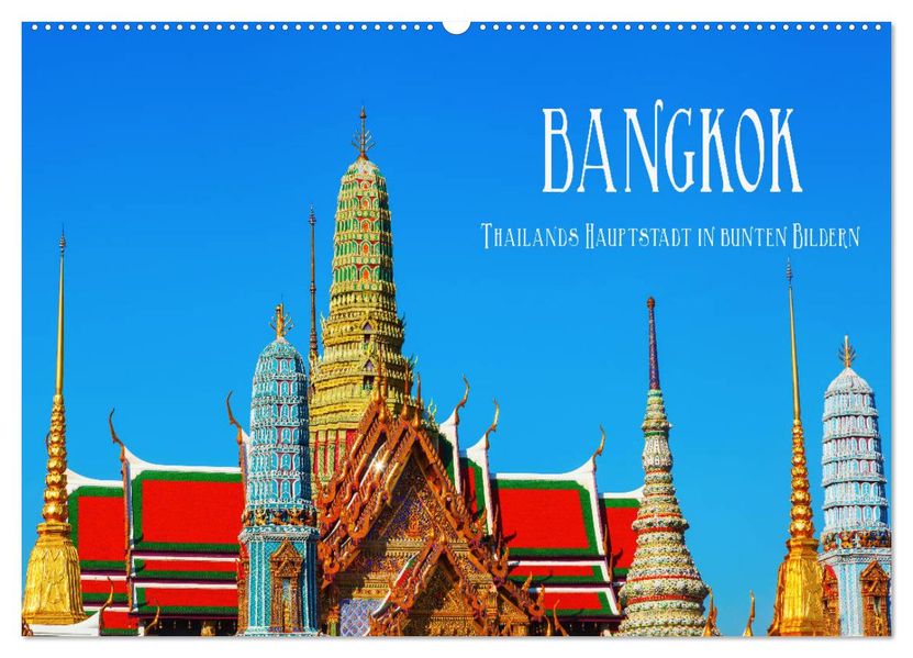 Bangkok - Thailands Hauptstadt in bunten Bildern (Wandkalender 2027 DIN A2 quer) CALVENDO Monatskalender