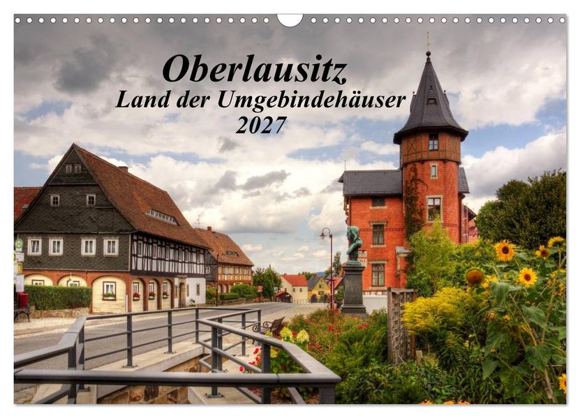 Oberlausitz - Land der Umgebindehäuser (Wandkalender 2027 DIN A3 quer) CALVENDO Monatskalender