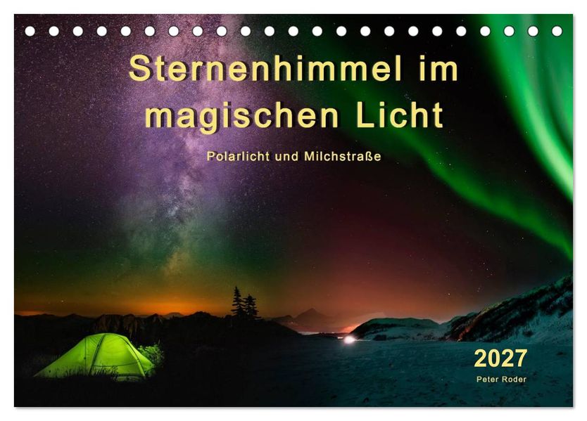 Sternenhimmel im magischen Licht - Polarlicht und Milchstraße (Tischkalender 2027 DIN A5 quer) CALVENDO Monatskalender