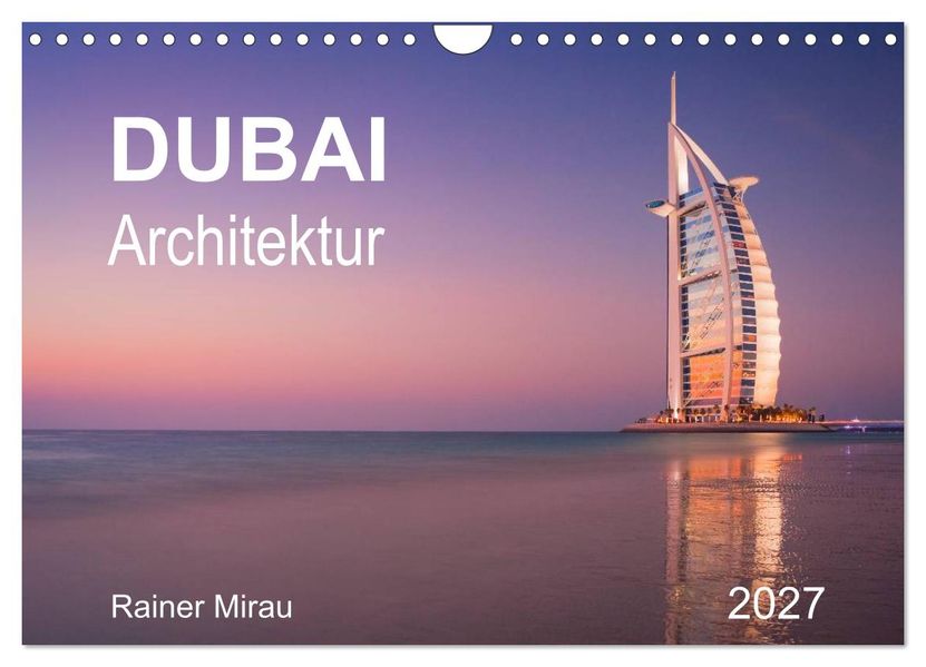 Dubai Architektur 2027 (Wandkalender 2027 DIN A4 quer) CALVENDO Monatskalender