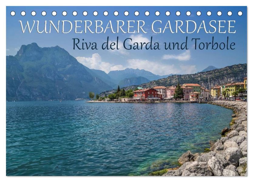 WUNDERBARER GARDASEE Riva del Garda und Torbole (Tischkalender 2027 DIN A5 quer) CALVENDO Monatskalender