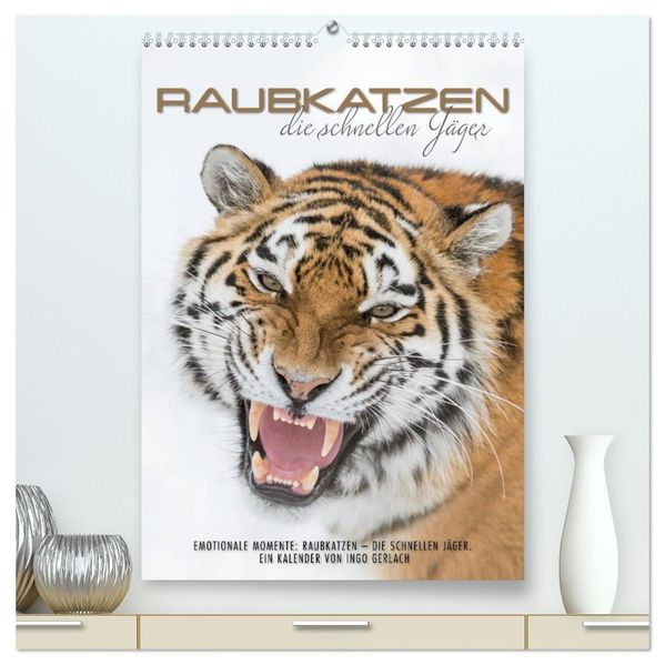 Emotionale Momente: Raubkatzen - die schnellen Jäger. (hochwertiger Premium Wandkalender 2027 DIN A2 hoch) Kunstdruck in Hochglanz