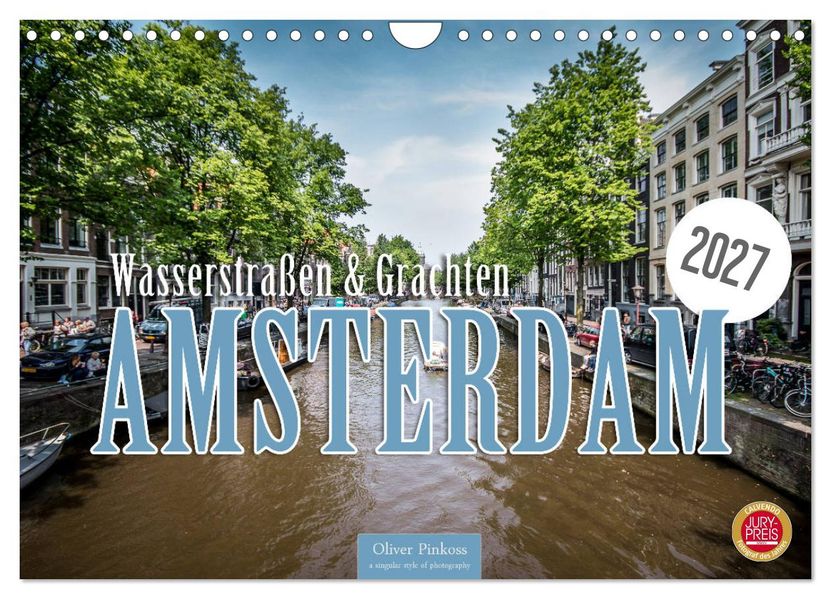 Amsterdam - Wasserstraßen und Grachten (Wandkalender 2027 DIN A4 quer) CALVENDO Monatskalender