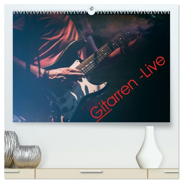 Gitarren - Live (hochwertiger Premium Wandkalender 2027 DIN A2 quer) Kunstdruck in Hochglanz