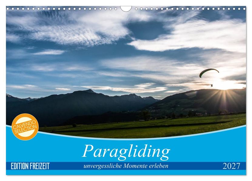 Paragliding - unvergessliche Momente erleben (Wandkalender 2027 DIN A3 quer) CALVENDO Monatskalender