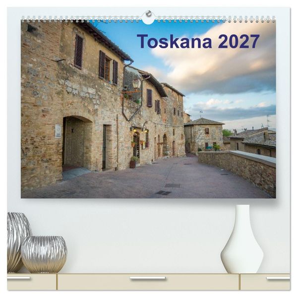 Toskana - 2027 (hochwertiger Premium Wandkalender 2027 DIN A2 quer) Kunstdruck in Hochglanz