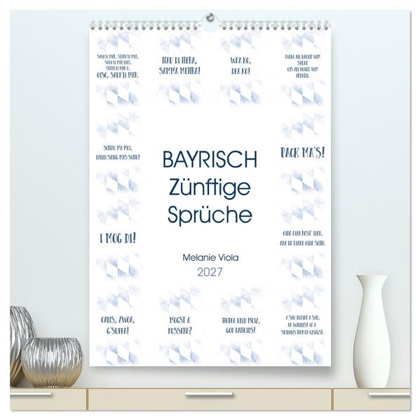 BAYRISCH Zünftige Sprüche (hochwertiger Premium Wandkalender 2027 DIN A2 hoch) Kunstdruck in Hochglanz
