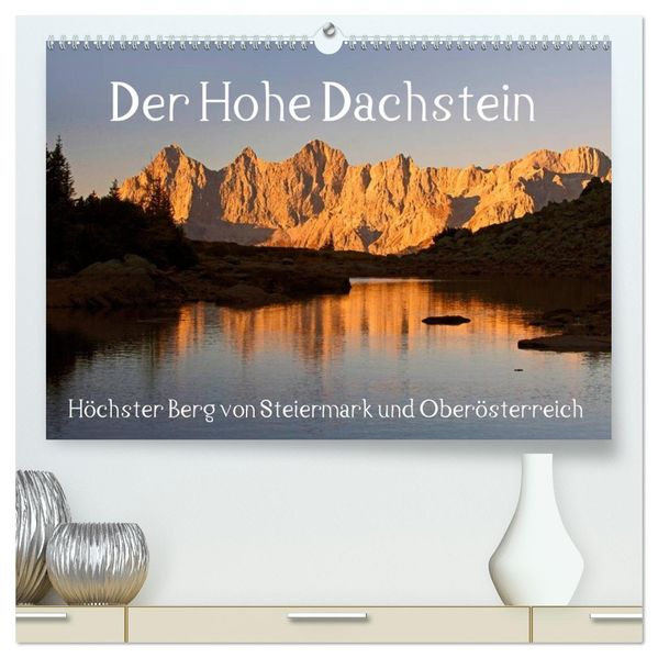 Der Hohe Dachstein (hochwertiger Premium Wandkalender 2027 DIN A2 quer) Kunstdruck in Hochglanz