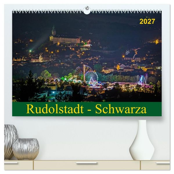 Rudolstadt - Schwarza (hochwertiger Premium Wandkalender 2027 DIN A2 quer) Kunstdruck in Hochglanz