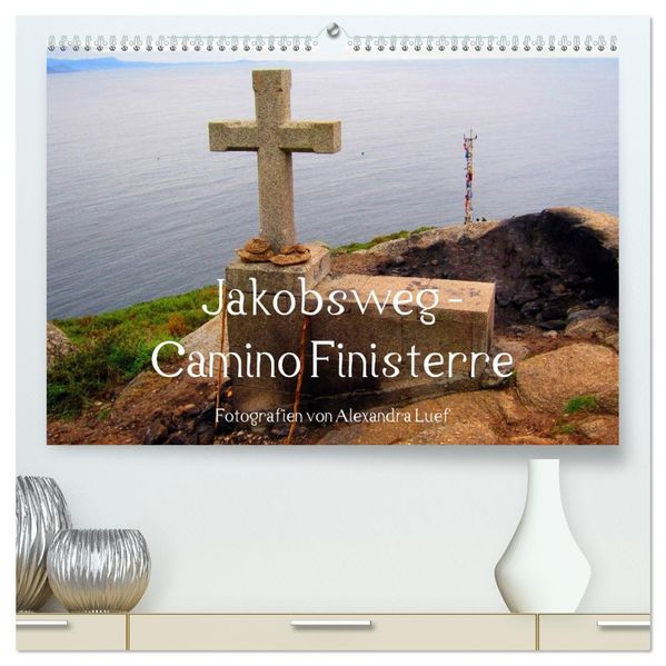 Jakobsweg - Camino Finisterre (hochwertiger Premium Wandkalender 2027 DIN A2 quer) Kunstdruck in Hochglanz