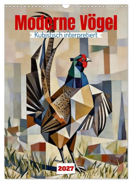Moderne Vögel (Wandkalender 2027 DIN A3 hoch) CALVENDO Monatskalender
