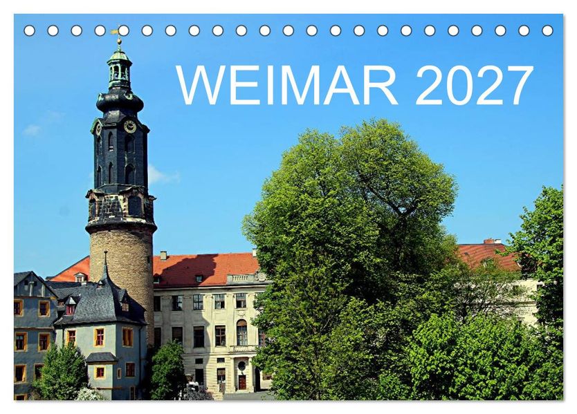 Weimar 2027 (Tischkalender 2027 DIN A5 quer) CALVENDO Monatskalender