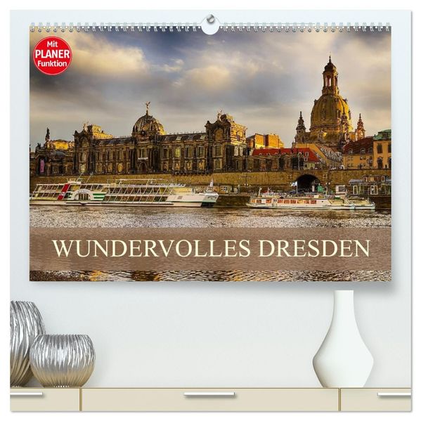 WUNDERVOLLES DRESDEN (hochwertiger Premium Wandkalender 2027 DIN A2 quer) Kunstdruck in Hochglanz