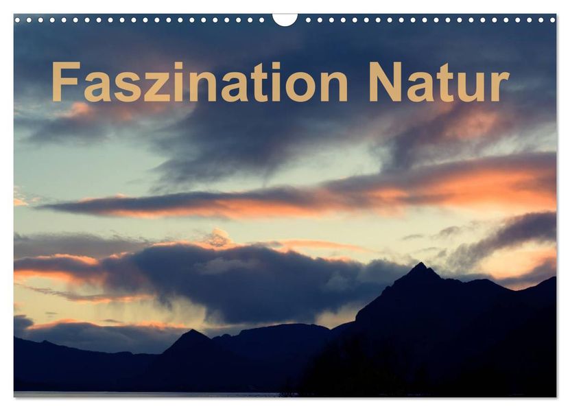 Fasziantion Natur (Wandkalender 2027 DIN A3 quer) CALVENDO Monatskalender