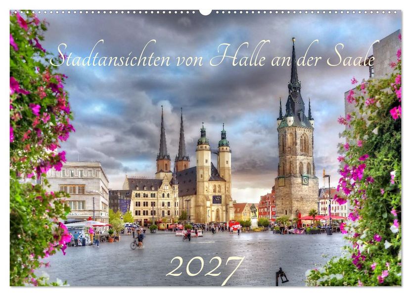 Stadtansichten von Halle an der Saale (Wandkalender 2027 DIN A2 quer) CALVENDO Monatskalender