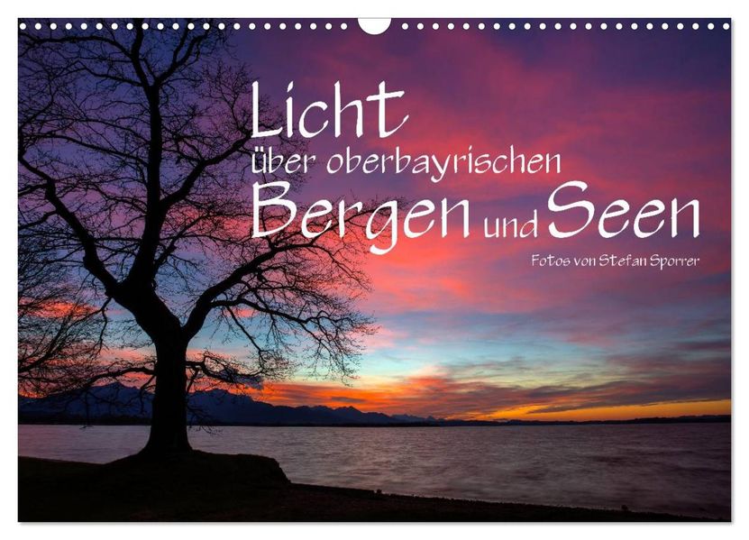 Licht über oberbayrischen Bergen und Seen (Wandkalender 2027 DIN A3 quer) CALVENDO Monatskalender