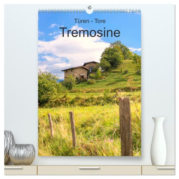 Türen -Tore - Tremosine (hochwertiger Premium Wandkalender 2027 DIN A2 hoch) Kunstdruck in Hochglanz