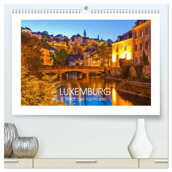 LUXEMBURG Stadt der Kontraste (hochwertiger Premium Wandkalender 2027 DIN A2 quer) Kunstdruck in Hochglanz