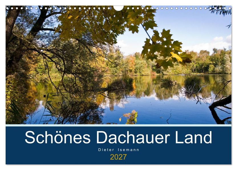 Schönes Dachauer Land (Wandkalender 2027 DIN A3 quer) CALVENDO Monatskalender