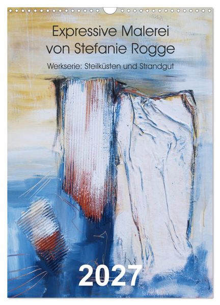 Expressive Malerei von Stefanie Rogge (Wandkalender 2027 DIN A3 hoch) CALVENDO Monatskalender