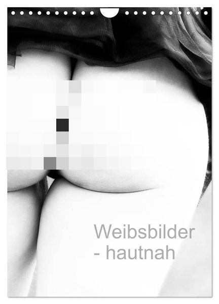Weibsbilder - hautnah (Wandkalender 2027 DIN A4 hoch) CALVENDO Monatskalender
