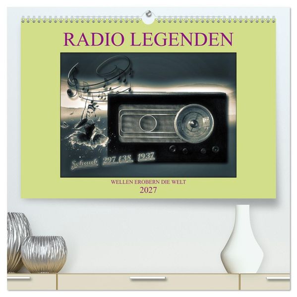 RADIO LEGENDEN (hochwertiger Premium Wandkalender 2027 DIN A2 quer) Kunstdruck in Hochglanz