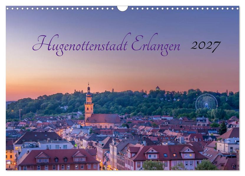Hugenottenstadt Erlangen 2027 (Wandkalender 2027 DIN A3 quer) CALVENDO Monatskalender