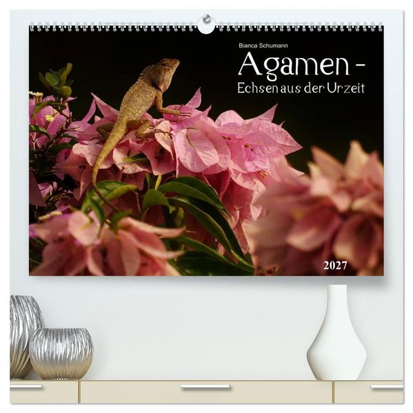 Agamen - Echsen aus der Urzeit (hochwertiger Premium Wandkalender 2027 DIN A2 quer) Kunstdruck in Hochglanz