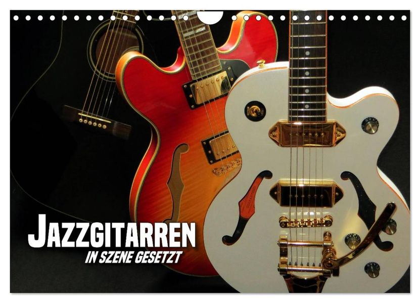 JAZZGITARREN in Szene gesetzt (Wandkalender 2027 DIN A4 quer) CALVENDO Monatskalender