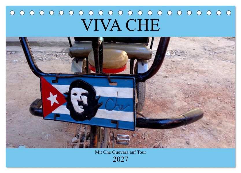 VIVA CHE - Mit Che Guevara auf Tour (Tischkalender 2027 DIN A5 quer) CALVENDO Monatskalender
