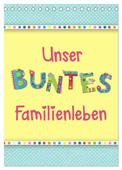 Unser buntes Familienleben (Tischkalender 2027 DIN A5 hoch) CALVENDO Monatskalender
