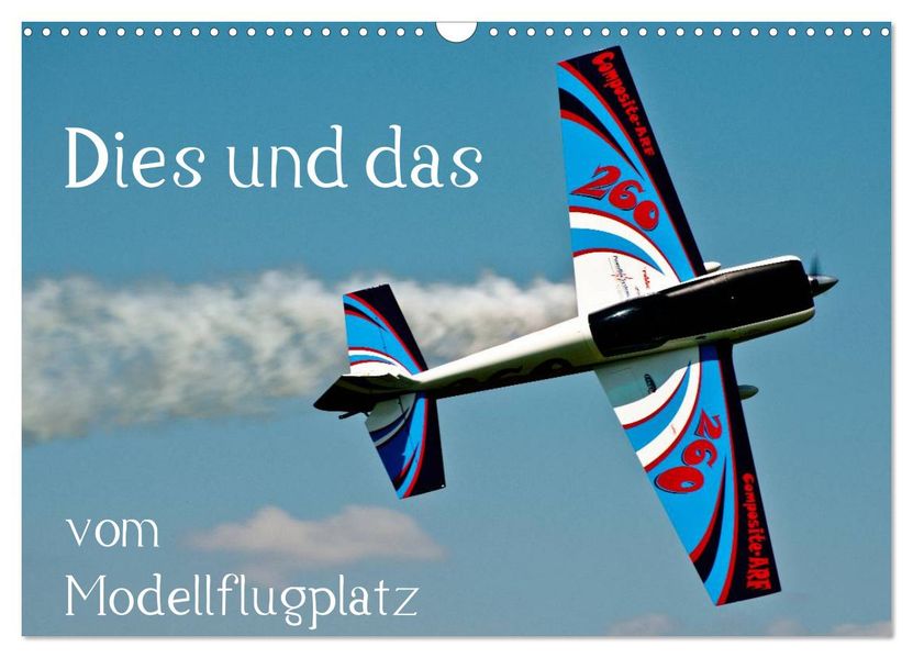 Dies und das vom Modellflugplatz (Wandkalender 2027 DIN A3 quer) CALVENDO Monatskalender