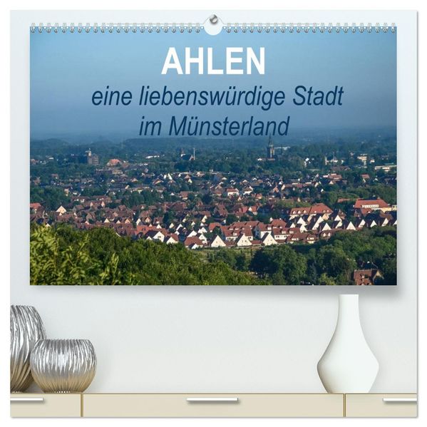 Ahlen eine liebenswürdige Stadt im Münsterland (hochwertiger Premium Wandkalender 2027 DIN A2 quer) Kunstdruck in Hochglanz