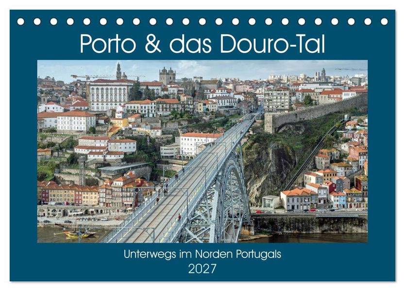 Porto & das Douro-Tal (Tischkalender 2027 DIN A5 quer) CALVENDO Monatskalender