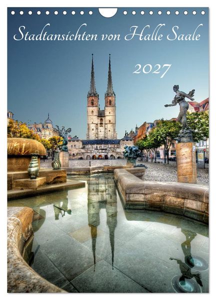 Stadtansichten von Halle Saale 2027 (Wandkalender 2027 DIN A4 hoch) CALVENDO Monatskalender