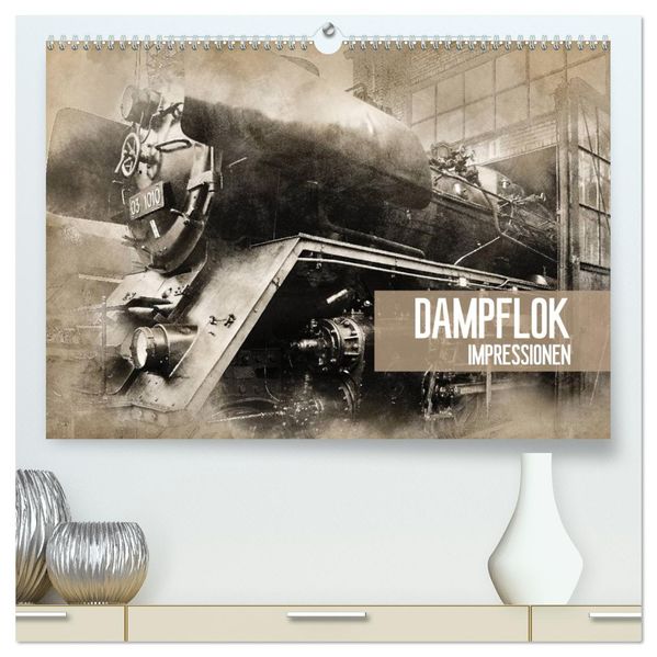 Dampflok Impressionen (hochwertiger Premium Wandkalender 2027 DIN A2 quer) Kunstdruck in Hochglanz