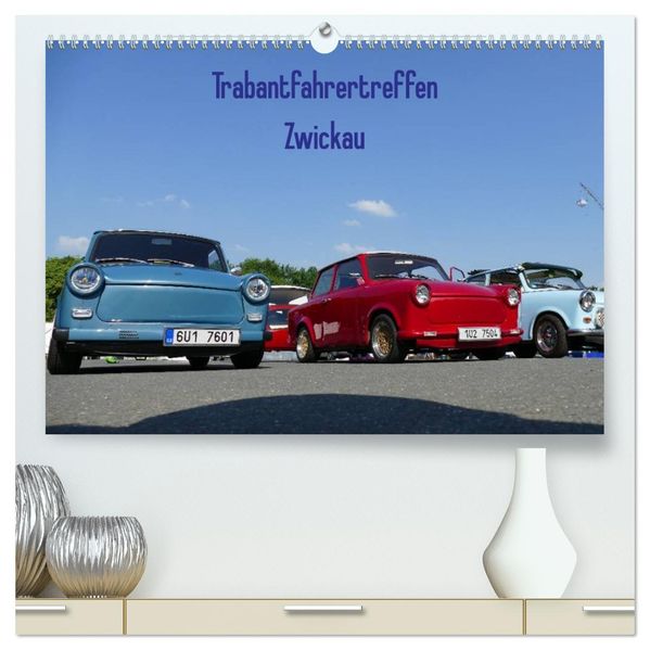 Trabantfahrertreffen Zwickau (hochwertiger Premium Wandkalender 2027 DIN A2 quer) Kunstdruck in Hochglanz