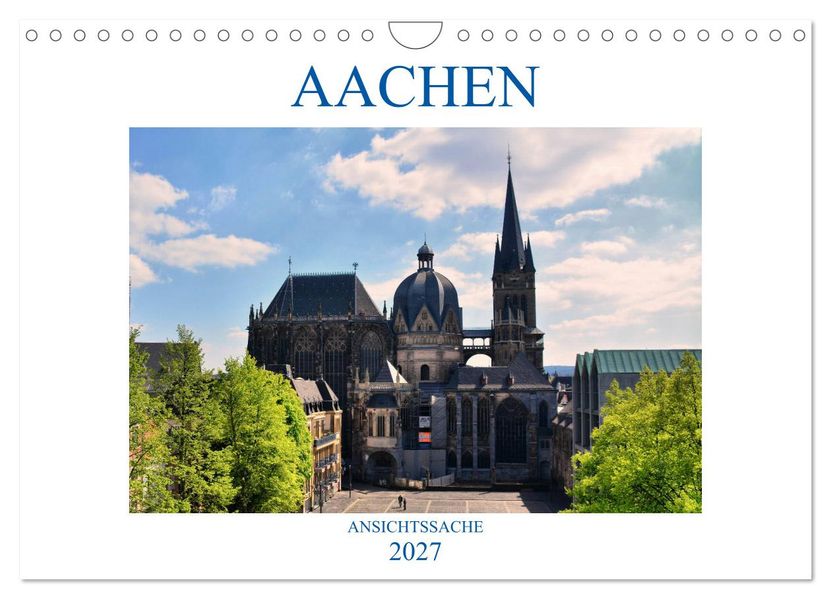 Aachen - Ansichtssache (Wandkalender 2027 DIN A4 quer) CALVENDO Monatskalender