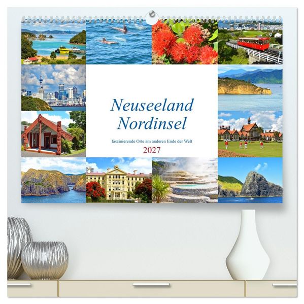 Neuseeland Nordinsel - faszinierende Orte am anderen Ende der Welt (hochwertiger Premium Wandkalender 2027 DIN A2 quer) Kunstdruck in Hochglanz