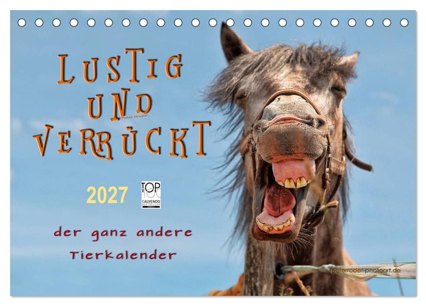 Lustig und verrückt - der ganz andere Tierkalender (Tischkalender 2027 DIN A5 quer) CALVENDO Monatskalender