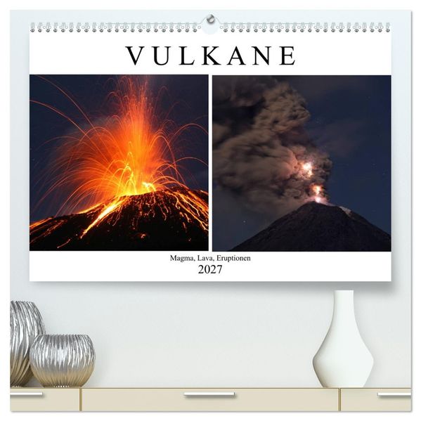 Vulkane - Magma Lava Eruptionen (hochwertiger Premium Wandkalender 2027 DIN A2 quer) Kunstdruck in Hochglanz