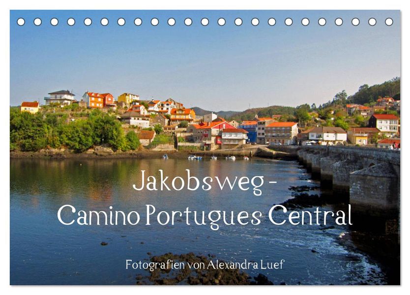 Jakobsweg - Camino Portugues Central (Tischkalender 2027 DIN A5 quer) CALVENDO Monatskalender