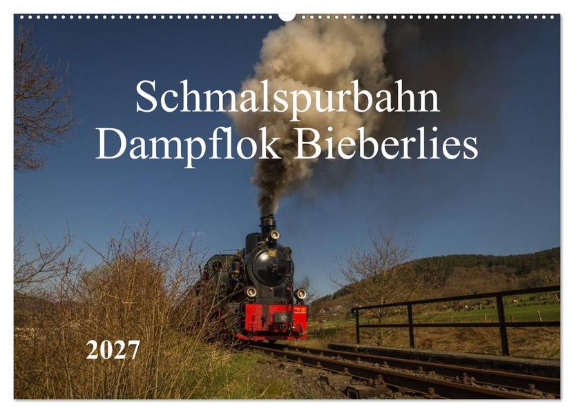 Schmalspurbahn Dampflok Bieberlies (Wandkalender 2027 DIN A2 quer) CALVENDO Monatskalender