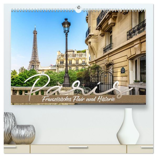 PARIS Französisches Flair und Historie (hochwertiger Premium Wandkalender 2027 DIN A2 quer) Kunstdruck in Hochglanz