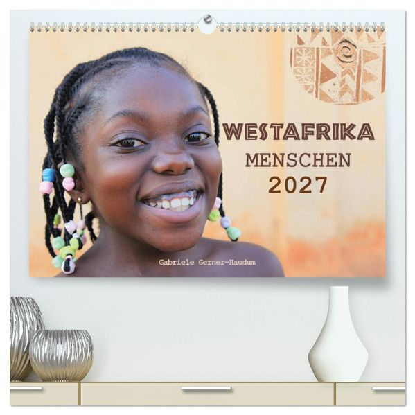 Westafrika Menschen 2027 (hochwertiger Premium Wandkalender 2027 DIN A2 quer) Kunstdruck in Hochglanz