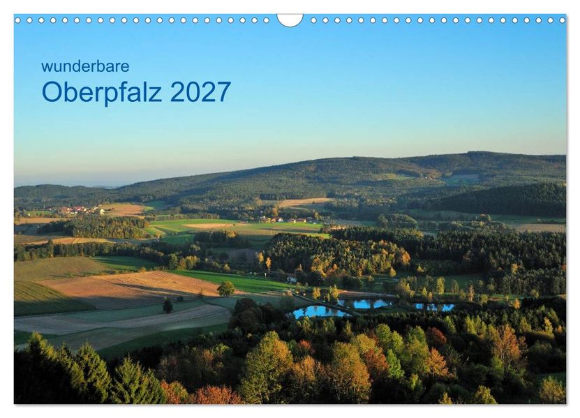 Wunderbare Oberpfalz 2027 (Wandkalender 2027 DIN A3 quer) CALVENDO Monatskalender