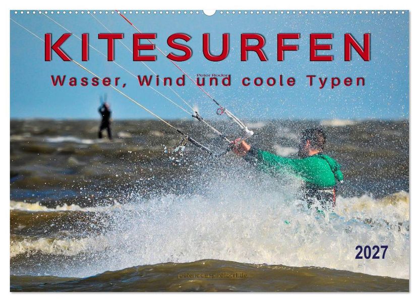 Kitesurfen - Wasser Wind und coole Typen (Wandkalender 2027 DIN A2 quer) CALVENDO Monatskalender