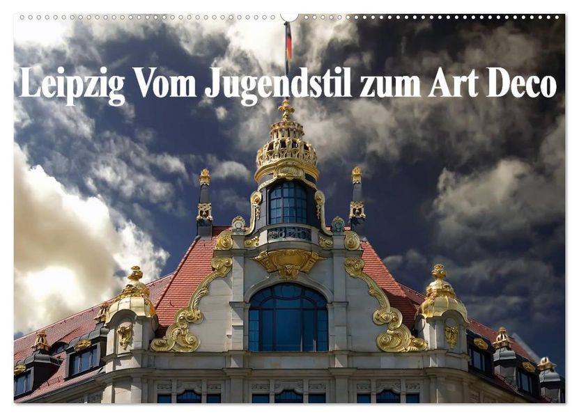 Leipzig - Vom Jugendstil zum Art Deco (Wandkalender 2027 DIN A2 quer) CALVENDO Monatskalender