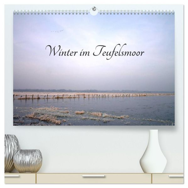 Winter im Teufelsmoor (hochwertiger Premium Wandkalender 2027 DIN A2 quer) Kunstdruck in Hochglanz